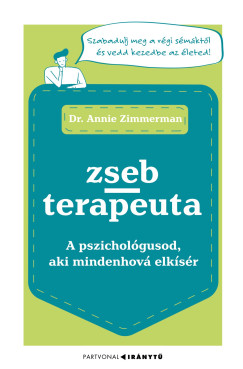 Dr. Annie Zimmerman - Zsebterapeuta - A pszicholgusod, aki mindenhov elksr