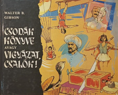 Walter B. Gibson - Csod�k k�nyve avagy vigy�zat, csal�k!