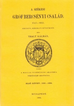 Thaly Klmn - A szkesi grf Bercsnyi csald, 1525-1835 I. 1525-1689