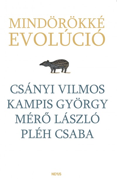 Csányi Vilmos - Kampis György - Mérõ László - Pléh Csaba - Mihancsik Zsófia  (Szerk.) - Mindörökké evolúció