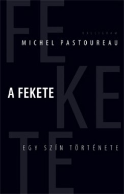 Michael Pastoureau - A fekete - Egy szn trtnete