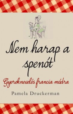 Pamela Druckerman - Nem harap a spent