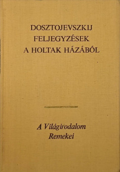 Fjodor Mihajlovics Dosztojevszkij - Feljegyzsek a holtak hzbl