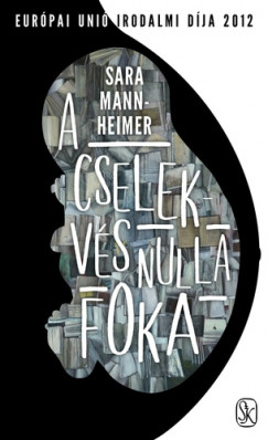 Sara Mannheimer - A cselekv�s nulla foka