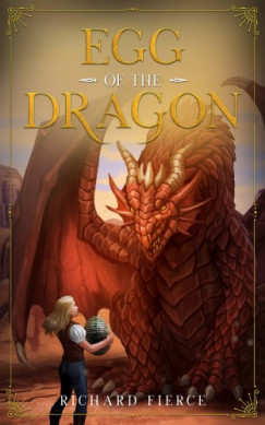 Richard Fierce - Egg of the Dragon - Marked by the Dragon Book 2
