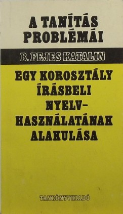 B. Fejes Katalin - Egy korosztly rsbeli nyelvhasznlatnak alakulsa