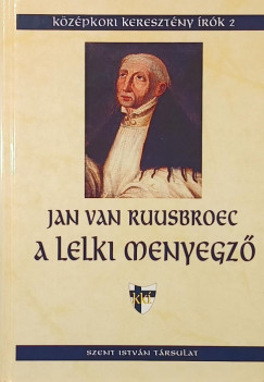 Jan Van Ruusbroec - A lelki menyegző