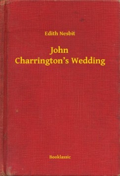 Edith Nesbit - John Charrington's Wedding