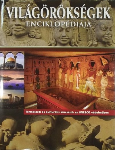 Füzesiné Széll Szilvia (Szerk.) - Világörökségek enciklopédiája