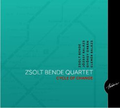 Zsolt Bende Quartet - Cycle of Change - CD