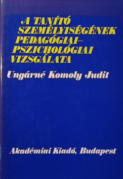 Ungrn Komoly Judit - A tant szemlyisgnek pedaggiai-pszicholgiai vizsglata