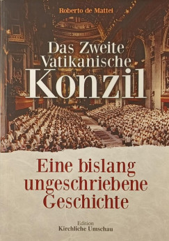 Roberto De Mattei - Das Zweite Vatikanische Konzil