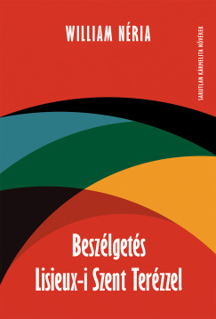 William Néria - Beszélgetés Lisieux-i Szent Terézzel