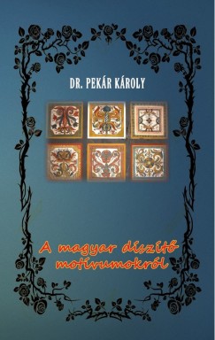 Dr. Pekr Kroly - A magyar dszt motvumokrl
