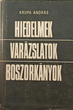 Krupa Andrs - Hiedelmek - varzslatok - boszorknyok