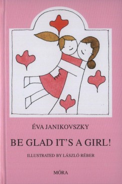 Janikovszky Éva - Be Glad it's a Girl!