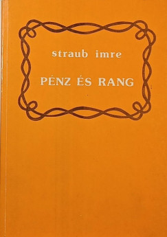 Straub Imre - P�nz �s rang
