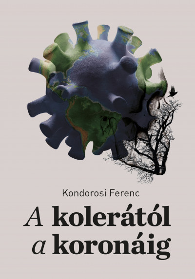 Kondorosi Ferenc - A kolerától a koronáig