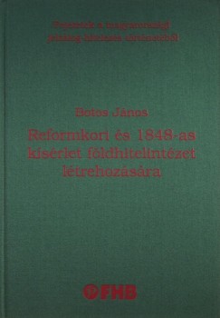 Botos Jnos - Reformkori s 1848-as ksrlet fldhitelintzet ltrehozsra