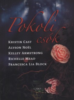 Kelley Armstrong - Francesca Lia Block - Kristin Cast - Richelle Mead - Alyson Noel - Pokoli csk