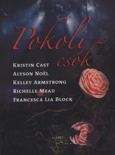 Kelley Armstrong - Francesca Lia Block - Kristin Cast - Richelle Mead - Alyson Noel - Pokoli csók