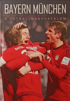 Fűrész Attila (Szerk.) - Privacsek András (Szerk.) - Bayern München