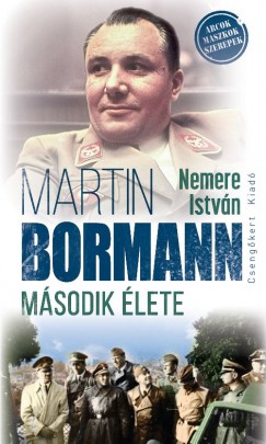 Nemere Istvn - Martin Bormann msodik lete