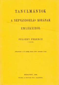 Pulszky Ferenc - Tanulmnyok a npvndorls kornak emlkeirl I-II.