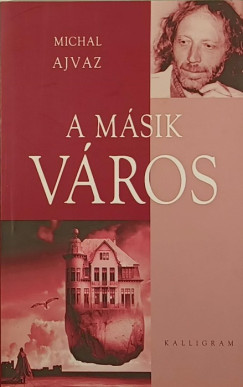 Michal Ajvaz - A m�sik v�ros