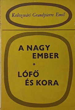 Kolozsv�ri Grandpierre Emil - A nagy ember - L�f� �s kora