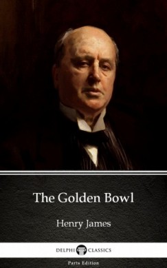 Henry James - The Golden Bowl by Henry James (Illustrated)