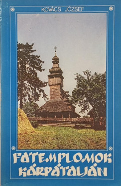 Kovács József - Fatemplomok Kárpátalján