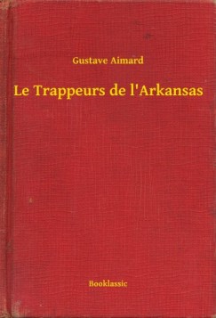 Gustave Aimard - Le Trappeurs de l'Arkansas