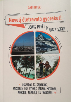 Gabi Nyeki - Nevelj letreval gyereket! - Olvass mest s utazz sokat!