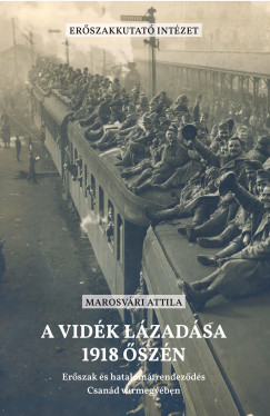 Marosvári Attila - A vidék lázadása 1918 õszén