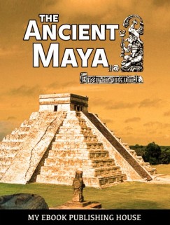 My Ebook Publishing House - The Ancient Maya