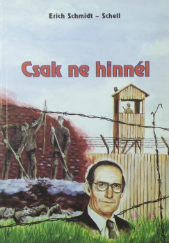Erich Schmidt-Schell - Csak ne hinnl