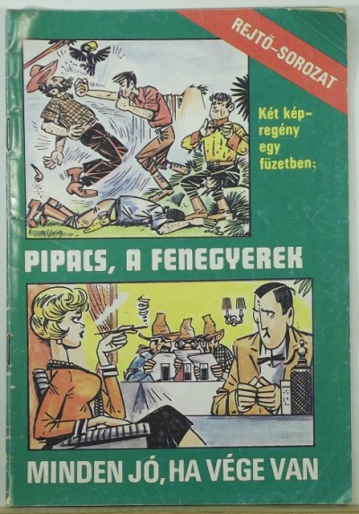 Cs. Horváth Tibor - Gugi Sándor - Rejtő Jenő - Pipacs, a fenegyerek - Minden jó, ha vége van (képregény)