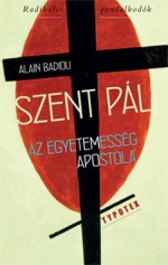 Alain Badiou - Szent Pl az egyetemessg apostola