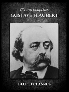 Gustave Flaubert - Flaubert Gustave - Oeuvres compl?tes de Gustave Flaubert