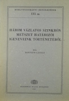 Dr. Horvth Lszl - Hrom vzlatos szinkrn metszet hatrozi igeneveink trtnetbl