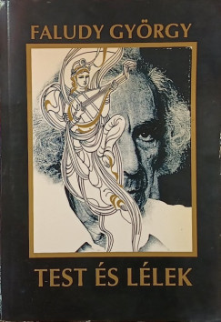 Faludy György - Test és lélek