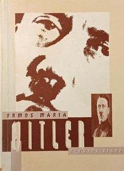 Ormos Mária - Hitler