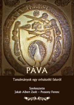 Jakab Albert Zsolt   (Szerk.) - Pozsonyi Ferenc   (Szerk.) - Pva - Tanulmnyok egy orbaiszki falurl