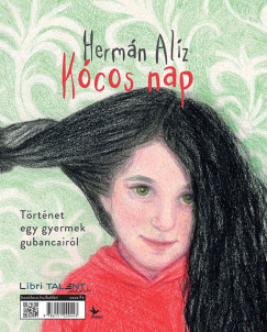 Herm�n Al�z - K�cos nap: T�rt�net egy gyermek �s egy anya gubancair�l