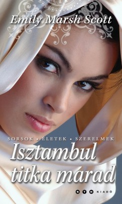 Emily Marsh Scott - Isztambul titka marad