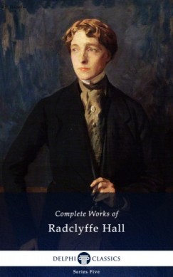 Radclyffe Hall - Delphi Complete Works of Radclyffe Hall (Illustrated)