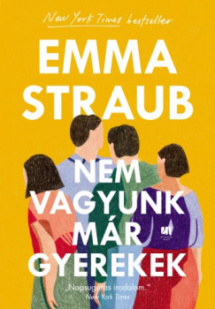 Emma Straub - Nem vagyunk mr gyerekek