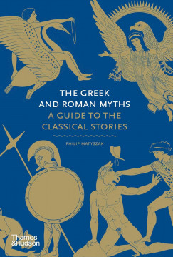 Philip Matyszak - The Greek and Roman Myths - A Guide to the Classical Stories