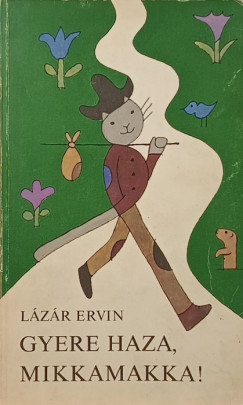 L�z�r Ervin - Gyere haza, Mikkamakka!